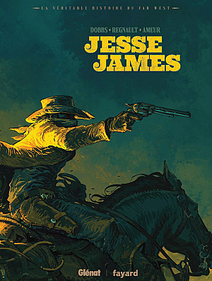 La Véritable Histoire du Far West, Tome 1 : Jesse James