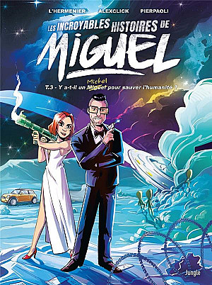Miguel (Les incroyables histoires de), Tome 3 : Y a-t-il un Michel pour sauver l'humanité ?