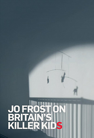 Jo Frost : Histoires d'enfants tueurs