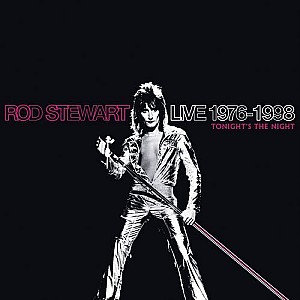 Rod Stewart - Live 1976 - 1998: Tonight's the Night