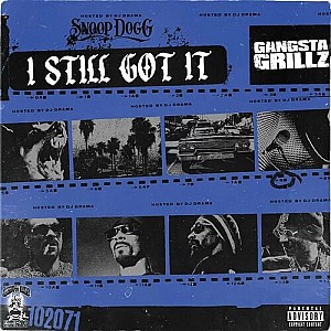 Snoop Dogg &amp; Dj Drama - Gangsta Grillz: I Still Got It